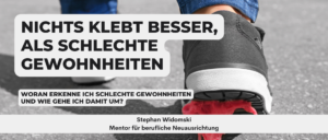 Mehr über den Artikel erfahren Nichts klebt besser als schlechte Gewohnheiten!